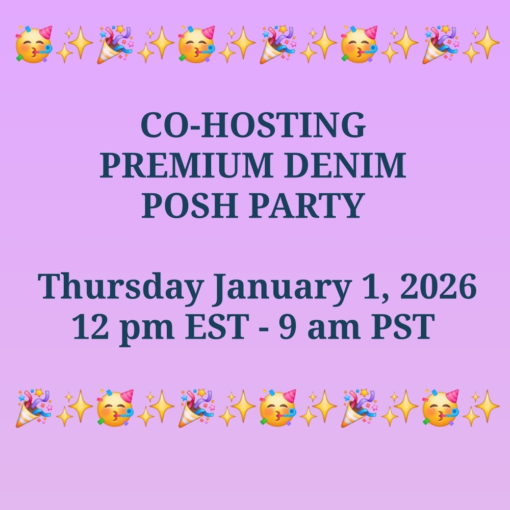 CO-HOSTING "PREMIUM DENIM" POSH PARTY - NEW YEAR'S DAY! 🎉✨️🎊
